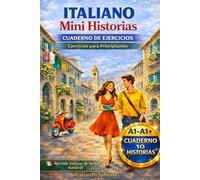 Italiano Mini Historias - Cuaderno de Ejercicios A1: Ejercicios para Principiantes de Italiano (Nivel A1)