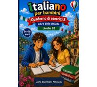 Italiano per bambini - Quaderno di esercizi 3: Livello B2 (Italiano per bambini (14-16))