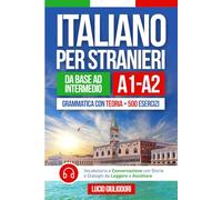ITALIANO PER STRANIERI A1-A2 da Livello Base a Intermedio: Grammatica con Teoria e 500 Esercizi + Vocabolario e Conversazione con Testi da Leggere e ... Book Ita-Eng (ITALIANO CON PIACERE!)