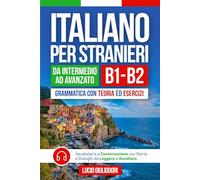 ITALIANO PER STRANIERI B1-B2 da Livello Intermedio ad Avanzato: Grammatica con Teoria ed Esercizi + Vocabolario e Conversazione con Testi da Leggere e ... Book Ita-Eng (ITALIANO CON PIACERE!)