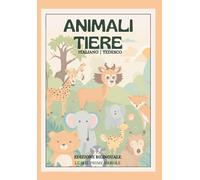 italiano - tedesco: le mie prime parole, edizione Animali / meine ersten Wörter, Ausgabe Tiere: edizione bilinguale