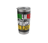Italians Don't Put Pineapple On A Pizza Pizza Lover Eating Stainless Steel Insulated Tumbler