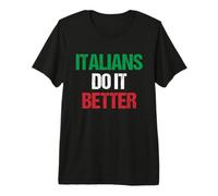 Italians Make It Better Italy Italian Premium T-Shirt