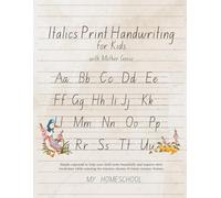 Italic Print Handwriting for Kids with Mother Goose: Simple copywork to help your child write beautifully and improve their vocabulary while enjoying ... nursery rhymes.: 3 (My Homeschool Copywork)