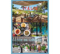 ITALIE GUIDE DE VOYAGE 2026: Un guide complet et pratique des villes, de la culture, de la gastronomie, des trésors cachés et des conseils de voyage avisés.