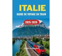 ITALIE GUIDE DE VOYAGE EN TRAIN 2025-2026