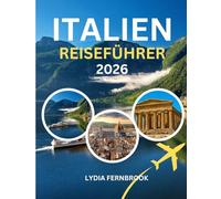 Italien-Reiseführer 2026: Klare Ratschläge und Tipps zu Stränden, Sicherheit, Gerichten, Transport und den wichtigsten Sehenswürdigkeiten von Sardinien bis Sizilien.