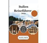 Italien Reiseführer 2026: „Planen, sparen und Italien wie ein Einheimischer erleben - Insider-Tipps, Stadtführer, Karten und Sehenswürdigkeiten, die man 2026 gesehen haben muss“