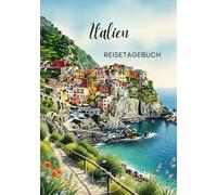 Italien Reisetagebuch: Reisejournal Cinque Terre - Plane deinen Italien Urlaub. Notizbuch zum Ausfüllen deiner schönsten Reiseerinnerungen und ... Reisende und Weltenbummler (Italy / Italien)