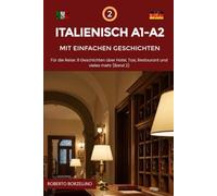 Italienisch A1-A2 mit einfachen Geschichten: Für die Reise. 8 Geschichten über Hotel, Taxi, Restaurant und vieles mehr (Band 2) (Italienisch lernen mit einfachen Geschichten - A1-A2 Komplette Serie)