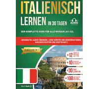 ITALIENISCH LERNEN IN 30 TAGEN: 7 Bücher in 1: Der komplette Kurs für alle Niveaus (A1-C2). Grammatik +Audio-Übungen, +3000 Wörter und Konversationen, Kurzgeschichten und Wortschatz.