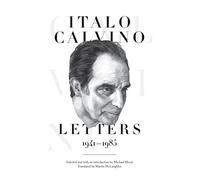 Italo Calvino: Letters, 1941-1985: Letters, 1941-1985 - Updated Edition