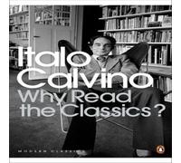 Italo Calvino Why Read the Classics? Paperback Book Italo Calvino Multicolor