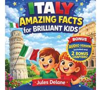 Italy Amazing Facts for Brilliant Kids: A Creative and Fun Journey Through Italy with Inspiring Images Introducing Kids to Iconic Cities, Delicious ... Traditions for Young Adventurers