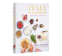 Viola Buitoni & Molly DeCoudreaux – Italy by Ingredient – Artisanal Foods, Modern Recipes – Hardback