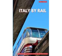 ITALY BY RAIL: A Journey Through Scenic Landscapes, Timeless Cities, and Hidden Treasures
