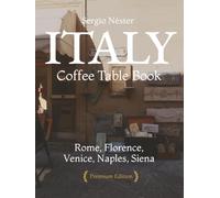 Italy [ coffee table book ]: Rome, Florence, Venice, Naples, Siena
