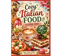 Italy Coloring Book: Colora la dolce vita: food, coffee, desserts & italian charm
