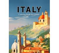 Italy Coloring Book For Adults: Italy Coloring Pages With Enchanting Italian Landscapes, Landmarks And Cities For Adults Relaxation And Stress Relief