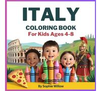 Italy Coloring Book for Kids Ages 4-8: Discover Italian Landmarks, Food and Culture Through Fun Coloring Pages