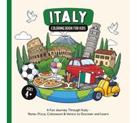 Italy Coloring Book for Kids Ages 4+: A Fun Journey Through Italy - Rome, Pizza, Colosseum & Venice to Discover and Learn (Country Coloring Books for Kids)