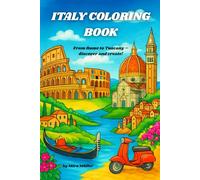 ITALY COLORING BOOK: From Rome to Tuscany - discover and create!