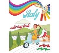 Italy Coloring Book: Scooter For Kids Scenic Lovers Gifts Pizza Guide Lovers
