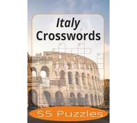 Italy Crosswords: Crossword Puzzles Easy to Read Print about Italy and more | 6x9 inches, 110 pages | 55 Puzzles | Gift for Vacations, Holiday, and Spare Time.