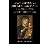 Italy, Cyprus, and Artistic Exchange in the Medieval Mediterranean
