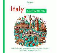 Italy Exploring for Kids: Interactive Italy Guide about History, Culture, Tourism, and Italian Language Learning