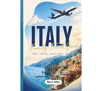 Italy Family Travel Guide 2026: Rome, Tuscany, Amalfi Coast & Dolomites: Kid-Friendly Itineraries, Budget Tips, Hidden Gems and Stress-Free Family Adventures
