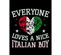 Italy Flag Everyone Loves A Nice Italian Boy Notebook: Large Blank and Lined Notebook,110 Pages, 8.5x11