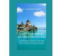 Italy for Smart Global Travelers: A Complete First-Time Guide to Rome, Venice, Milan & Florence - Visa Flights, Hotels, Food, Safety, Local Laws & ... (COMPLETE TRAVEL BOOK SERIES CONCEPT)