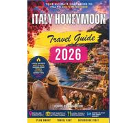 Italy Honeymoon Guide 2026: Romantic Cities, Coastal Escapes, and Intimate Getaways