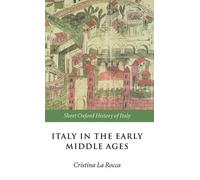 Italy in the Early Middle Ages: 476-1000 by Cristina La Rocca (English) Hardcove