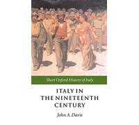 Italy in the Nineteenth Century: 1796-1900 (Short Oxford History of Italy)