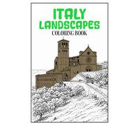 Italy Landscapes Coloring Book: 50 Peaceful Italian Scenes Featuring Historic Architecture, Charming Villages, Countryside Views and Coastal ... (Landscapes of Countries Coloring Book)