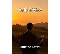 Italy of Wine: A Traveler’s Companion to Vineyards, Culture & Fine Wines