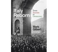Italy Reborn : From Fascism to Democracy