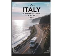 Italy Road Travel Guide & Atlas 2025: Complete Maps, Routes, and Insider Tips for Your Ultimate Italian Road Trip