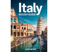 Italy Rough Guide: The Ultimate Travel Guide to Exploring Italy’s Culture, Cuisine, Cities & Hidden Gems