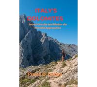 ITALY’S DOLOMITES: SECRET CIRCUITS AND HIDDEN VIA FERRATA APPROACHES