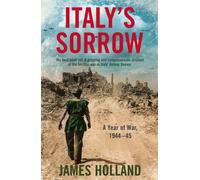 Italy’s Sorrow : A Year of War 1944-45