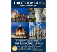 Italy’s Top Cities Travel Guide 2025-2026: Complete 14-Day Itineraries for Rome, Florence, Venice, and Milan with Hidden Gems, Local Food, Maps and ... (Full Color) (Full-color Travel Guides)