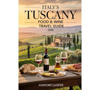 Italy’s Tuscany Food & Wine Travel Guide 2026: Eat, Drink & Explore Like a Local with Insider Tips, Best Wineries, Authentic Recipes & Culinary Experiences