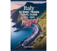 Italy Scenic Train Travel Guide 2025 - 2026: Insider Tips, Stunning Routes & Must-See Destinations for Unforgettable Rail Journeys