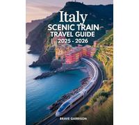 Italy Scenic Train Travel Guide 2025 - 2026: Insider Tips, Stunning Routes & Must-See Destinations for Unforgettable Rail Journeys