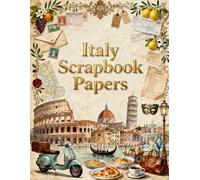 Italy Scrapbook Papers: Romantic Italian Landmarks, Antique Maps, Vintage Postcards, Venetian Masks, Old Letters, Café Culture & Travel Inspired ... Collage Art, Card Making & DIY Paper Crafts