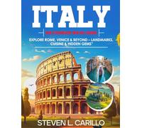 Italy - The Complete Travel Guide: Your all-in-one guide to history, art, food & wine, scenic landscapes, architecture, culture, and insider travel tips - updated and expanded for every traveler.