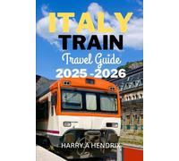 ITALY TRAIN TRAVEL GUIDE 2025-2026